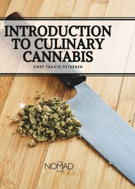 The Nomad Cook: Introduction to Culinary Cannabis Chef Travis Petersen Author