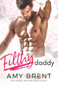 Filthy Daddy Amy Brent Author