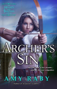Archer's Sin: A Hearts and Thrones Novella Amy Raby Author