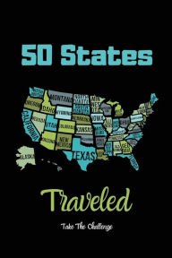 50 States Traveled Journal: Visiting Fifty United States Travel Challenge Notebook, Road Trip Gift For Adults & Kids, Book, Log Amy Newton Aut