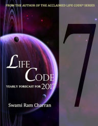 LIFECODE #7 YEARLY FORECAST FOR 2017 SHIVA SWAMI RAM CHARRAN Author
