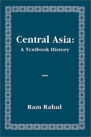 Central Asia : A Textbook History by Ram Rahul