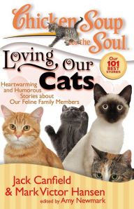 Chicken Soup for the Soul: Loving Our Cats: Heartwarming and Humorous Stories about our Feline Family Members Jack Canfield Author