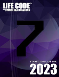 LIFECODE #7 YEARLY FORECAST FOR 2023 SHIVA (COLOR EDITION) Swami Ram Charran Author