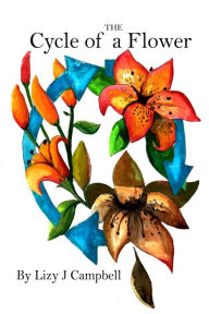 The Cycle of a Flower Lizy J Campbell Author