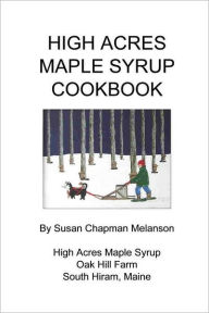 High Acres Maple Syrup Cookbook Susan Chapman Melanson Author