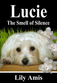 Lucie,The Smell Of Silence Lily Amis Author