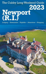 Newport (R.I.) -The Cubby 2023 Long Weekend Guide James Cubby Author
