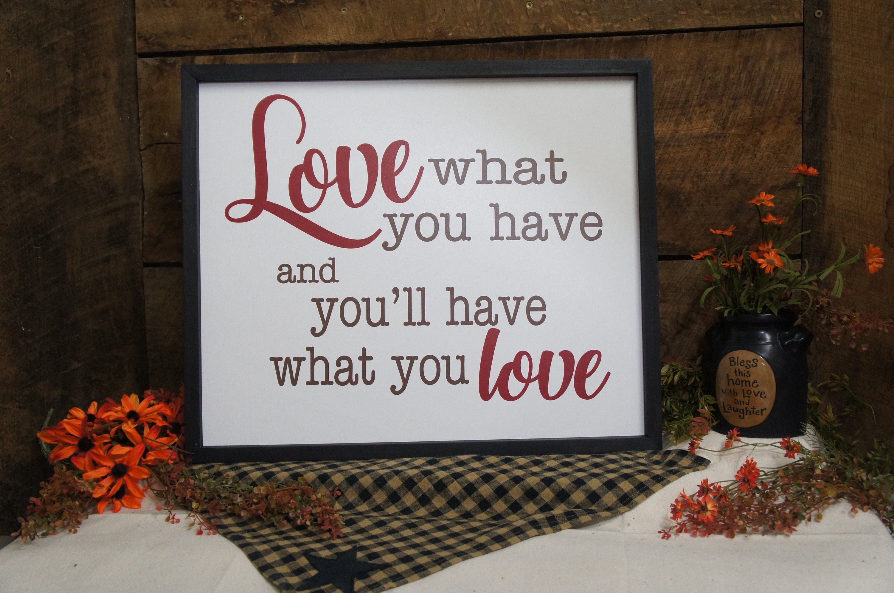 Love What You Have & You'll Farmhouse Decor Framed Black Print Script Letters Dark Red Free Chgs Rustic Designs