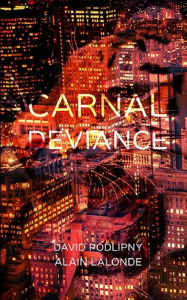 Carnal Deviance Alain Lalonde Author