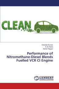 Performance of Nitromethane-Diesel Blends Fuelled VCR CI Engine Chandan Kumar Author