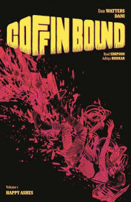 Coffin Bound Volume 1: Happy Ashes Dan Watters Author