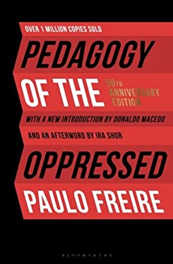 Pedagogy of the Oppressed : 50th Anniversary Edition by Paulo Freire