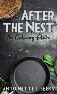 After the Nest: The Culinary Edition Antoinette L. Beeks Author