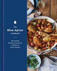 The Blue Apron Cookbook: 165 Essential Recipes and Lessons for a Lifetime of Home Cooking Blue Apron Culinary Team Author