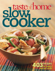 Taste of Home: Slow Cooker: 325 Recipes for Today's One-Pot Meals Taste of Home Author