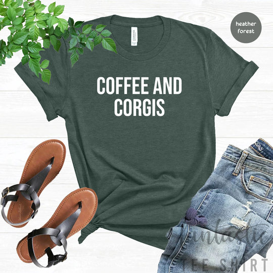 Corgi Shirt, Mom Gift, Coffee & Corgis, Funny Gift For Lover, Dog Lover Tee, Owner Tee