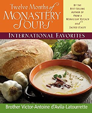 Twelve Months of Monastery Soups : International Favorites by Victor-Antoine d'Avila-Latourrette