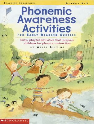 Phonemic Awareness Activities for Early Reading Success : Easy, Playful Activities That Prepare Children for Phonics Instruction