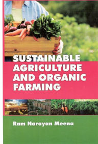 Sustainable Agriculture and Organic Farming RAM NARAYAN MEENA Author