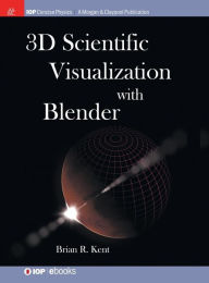 3D Scientific Visualization with Blender Brian R. Kent Author