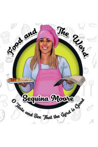 Food and the Word Sequina Moore Author