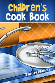 Children's Cook Book Tinori Harris Author