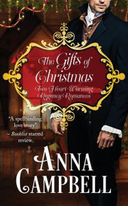 The Gifts of Christmas: Two Heart-Warming Regency Romances Anna Campbell Author