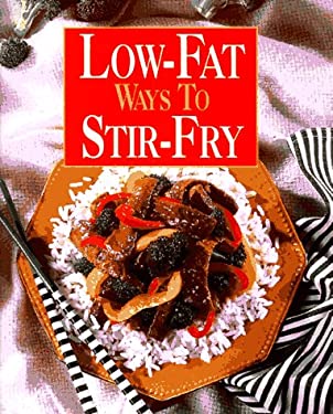 Low-Fat Ways to Stir-Fry by Oxmoor House Staff