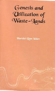 Genesis And Utilisation Of Waste Lands (A Case Study Of Sultanpur District) Hridai Ram Yadav Author