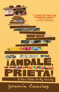 ¡Ándale, Prieta!: A Love Letter to My Family Yasmín Ramírez Author