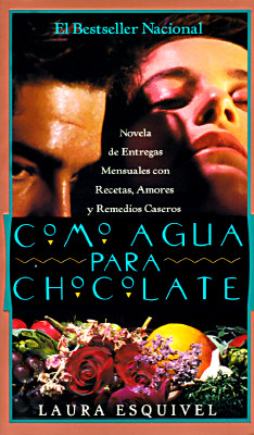 Como Agua para Chocolate : Novela de Entregas Mensuales con Recetas, Amores y Remedios Caseros by Laura Esquivel
