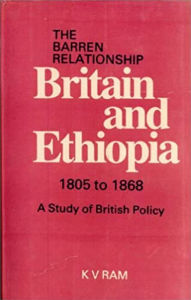 Barren Relationship Britain and Ethiopia 1805 to 1868 (The): A Study of British Policy K. V. Ram Author