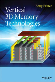 Vertical 3D Memory Technologies Betty Prince Author