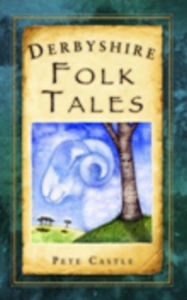 Derbyshire Folk Tales Pete Castle Author
