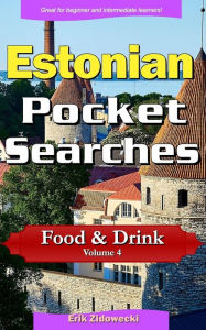 Estonian Pocket Searches - Food & Drink - Volume 4: A set of word search puzzles to aid your language learning Erik Zidowecki Author