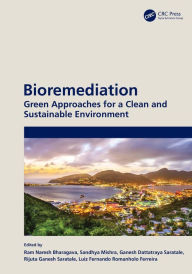 Bioremediation: Green Approaches for a Clean and Sustainable Environment Ram Naresh Bharagava Editor