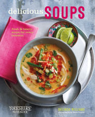 Delicious Soups: Fresh and hearty soups for every occasion Belinda Williams Author