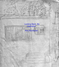 Looking Back, My Inspiration Amy Buchanan Author