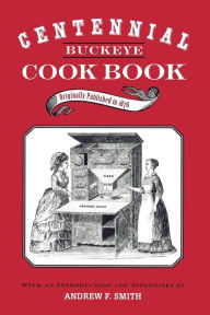 CENTENNIAL BUCKEYE COOK BOOK ANDREW F. SMITH Author