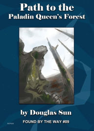 Path to the Paladin Queen's Forest: Found by the Way #09 Douglas Sun Author