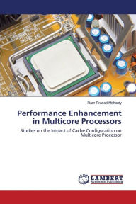 Performance Enhancement in Multicore Processors Ram Prasad Mohanty Author
