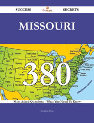 Missouri 380 Success Secrets - 380 Most Asked Questions On Missouri - What You Need To Know Jonathan Berg Author