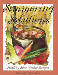 Simmering Solutions, Healthy Slow Cooker Recipes Jamie Davidson M.S. Author