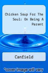 Chicken Soup For The Soul: On Being A Parent
