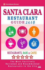 Santa Clara Restaurant Guide 2018: Best Rated Restaurants in Santa Clara, California - Restaurants, Bars and Cafes recommended for Tourist, 2018 Stace