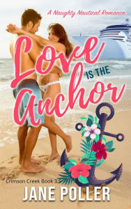 Love is the Anchor (Crimson Creek) Jane Poller Author