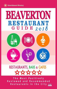 Beaverton Restaurant Guide 2018: Best Rated Restaurants in Beaverton, Oregon - Restaurants, Bars and Cafes recommended for Visitors, 2018 James A Hayc