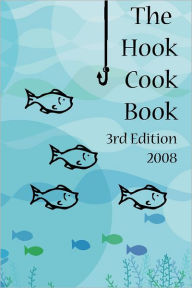 The Hook Cook Book: Third Edition 2008 Barbara Nelson Author