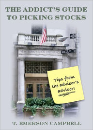 The Addict's Guide to Picking Stocks Todd Campbell Author